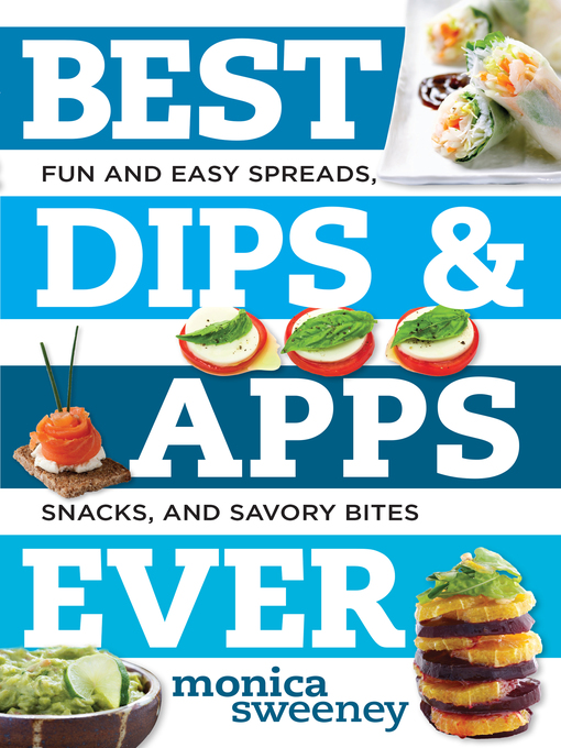 Title details for Best Dips and Apps Ever by Monica Sweeney - Wait list